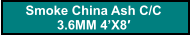Smoke China Ash C/C  3.6MM 4’X8′